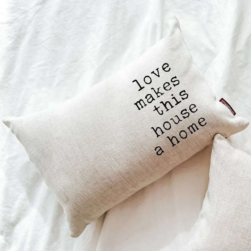 Love Makes This House A Home Pillow